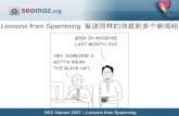 SES Xiamen 2007 – Lessons from Spamming Lessons from Spamming 发送同样的消息到多个新闻组.