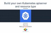 Build your own kubernetes apiserver and resource type