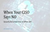 When Your CISO Says No - Security & Compliance in Office 365