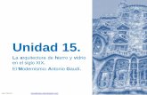 Ud. 15 Arquitectura del siglo XIX. Historicismo, Hierro, Modernismo. Gaudí