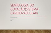 Semiologia do coração(sistema cardiovascular,new