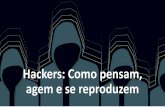 Hackers - como pensam, agem e se reproduzem!