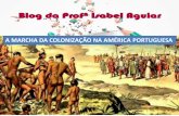 A marcha da colonização da América Portuguesa