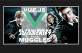 Vue.js: El framework javascript para muggles
