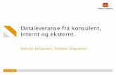 Dataleversanse fra konsulent, internt og  · PDF fileDataleveranse fra konsulent, internt og eksternt. Steinar Johansen, Statens Vegvesen 23.10.2017