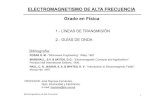 ELECTROMAGNETISMO DE ALTA FRECUENCIA Grado · PDF fileElectromagnetismo de Alta Frecuencia 1 1.- LÍNEAS DE TRANSMISIÓN 2.- GUÍAS DE ONDA ELECTROMAGNETISMO DE ALTA FRECUENCIA Grado