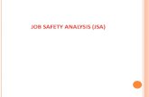 JOB SAFETY ANALYSIS (JSA) - · PDF file4. Job Safety Analysis (JSA) Persyaratan kompetensi : Memahami proses pelaksanaan JSA Mengetahui semua jenis pekerjaan yang berlaku difasilitasnya