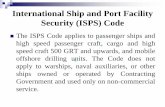 International Ship and Port Facility Security (ISPS) Codeind.ntou.edu.tw/~shuentai/112/Maritime Security/Maritime Security 5... · International Ship and Port Facility Security (ISPS)