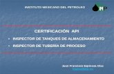 INSPECTOR DE TANQUES DE ALMACENAMIENTO …akbal.imp.mx/foros-ref/xviii/IMC/IMC1.pdf · API 580* Experto en Inspección Basada en Riesgo API TES Supervisor de Entrada a Tanques API