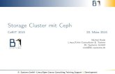 Storage Cluster mit Ceph - B1 Systems GmbH · PDF fileStorage Cluster mit Ceph CeBIT201520.März2015 ... Proxmox resizeableimages ... 3/4 Dateisystem: Test-Umgebungen: BTRFS ZFS