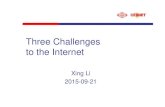 Three Challenges to the Internet - free.eol.cnfree.eol.cn/edu_net/edudown/cans2015/cans2015pdf/2101/2XingLi.pdf · 2000 155M SDH 1997 4M SCPC ... • 4 key principles – and that's