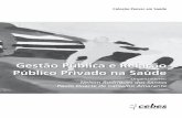 Gestão Pública e Relação Público Privado na Saúdecebes.org.br/.../gestao-publica-e-relacao-publico-privado-na-saude.pdf · A relação público-privado e o pacto pela saúde: