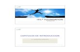 ITIL V3 Foundation - · PDF fileIntroducción –Presentaciones personales –Detalles sobre la logística del curso –ITIL® –Estructura de calificación, créditos y explicación