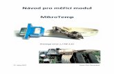 MikroTemp -   · PDF filehodnot do základních desek řady RouterBOARD 433 s operačním systémem MikroTik. Modul je koncipován jako doplněk těchto desek