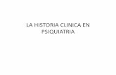 LA HISTORIA CLINICA EN PSIQUIATRIA - · PDF file•SCID: entrevista semiestructurada, 7 módulos diagnósticos, orientada al diagnóstico •IPDE: evaluación de trastornos de la personalidad