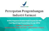 Percepatan Pengembangan Industri Farmasi - IAIikatanapotekerindonesia.net/uploads/rakernasdocs/material2017/... · Skenario Pengembangan Industri Farmasi (1) Permenkes No. 17 Tahun