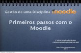 Primeiros passos com o Moodle - moodlept.educom.ptmoodlept.educom.pt/pluginfile.php/32513/mod_resource/content/0/2... · Primeiros passos com o Carlos M. Nunes Conteúdos 1. A página