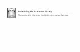 Redefining the Academic Library - · PDF file7 Writing Our Own Obituary Library Professionals Themselves See Abrupt End to Traditional Models “A community of Associate University