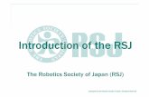 Introduction of the RSJ - 日本ロボット学会 · PDF file・Seminar: Robotics Seminar ・Awards: ... - Special Interest Group on “Humanoid Robotics ... ・Interim report at