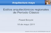 Estilos arquitectónicos regionales de Período Clásicopborycki.eu/pdf/maya.pdf · Contenido 1. La periodización en la historia maya 2. Estilos arquitectónicos regionales Puuc,