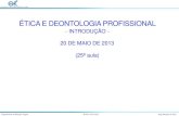 ÉTICA E DEONTOLOGIA PROFISSIONAL · PDF fileDepartamento de Biologia Vegetal Bioética 2012 /2013 Jorge Marques da Silva ÉTICA E DEONTOLOGIA PROFISSIONAL - INTRODUÇÃO - 20 DE MAIO
