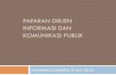 PAPARAN DIRJEN INFORMASI DAN KOMUNIKASI · PDF fileTema: Tantangan Ditjen Informasi dan Komunikasi Publik Sebagai Pelaksana GPR yang menjalankan perannya dalam edukasi publik, diseminasi