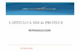 CAPÍTULO I: ISIS de PROTEUS - · PDF fileIntroducción a PROTEUS PROTEUS es una aplicación CAD, compuesto de tres módulos: ISIS (Intelligent Schematic Input System): es el módulo