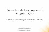 Conceitos de Linguagens de Programação - …edirlei.3dgb.com.br/aulas/clp/CLP_Aula_09_Haskell_2015.pdf · Aula 09 – Programação Funcional ... • Embora fortemente tipada, a