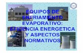 EQUIPOS DE ENFRIAMIENTO EVAPORATIVO ... - · PDF fileEl principio de enfriamiento de estos equipos se basa en la evaporación, el ... Q Caudal de diseño: Masa de agua por unidad de