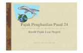 Pajak Penghasilan Pasal 24 - Thuyul · PDF filePajak Penghasilan yang dibayar atau terutang di Luar Negeri dapat dikreditkan dengan Pajak Penghasilan yang terutang di Indonesia. Pengkreditan