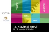 14. Klavirski dnevi - epta.si · PDF fileKlavir je inštrument z bogato zgodovino in tradicijo ter obsežno zanj napisano literaturo, zato so tovrstna strokovna srečanja zelo dobrodošla