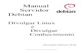 Manual Servidor Debian - roitier.pro.brroitier.pro.br/wp-content/uploads/2015/11/Manual-Servidor-Debian.pdf · Manual Servidor Debian Divulgar Linux é Divulgar Conhecimento Alexandre