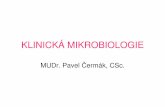 KLINICKÁ MIKROBIOLOGIE - ukb.lf1.cuni.czukb.lf1.cuni.cz/ppt/cermak/klinicka_mikrobiologie-menigitidy... · ventilovaní pacienti – riziko pneumonie denn ěo 2-3% endogenní infekce