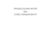 PENGELOLAAN(NYERI dan( STRES(PERIOPERATIF( · PDF filePATOFISIOLOGI/JENIS(NYERIKANKER Nyeri(Nosisep8f(R(Bisa(nyeri(somak (dan(viscera Nyeri(Neuropak (R Nyeri(akibat(kerusakan(syaraf(perifer(atau(sism