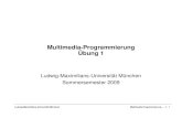Multimedia-Programmierung Übung 1 - LMU Mü · PDF fileMultimedia-Programmierung Übung 1 ... 1 - 7 Python code is compact public class Hello ... def fs(): print “I am a static