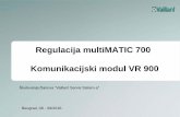 Regulacija multiMATIC 700 Komunikacijski modul VR 900 · PDF fileBeograd, 08 - 09/2016. Regulacija multiMATIC 700 Komunikacijski modul VR 900 Školovanja članova “Vaillant Servis