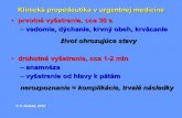Klinická propedeutika v urgentnej medicíne - · PDF fileKlinická propedeutika v urgentnej medicíne •prvotné vyšetrenie, cca 30 s –vedomie, dýchanie, krvný obeh, krvácanie