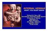 INTERNAL HERNIAS - Scbtmr Internal Hernias... · INTERNAL HERNIAS • Protrusion of the gut through the peritoneum, mesentery, or omentum into a compartment in the abdominal cavity