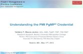 Understanding the PMI PgMP  · PDF filePMI Credentials Program Management Basic Concepts PgMP Credential Credentialing Process Eligibility Requirements PgMP Numbers