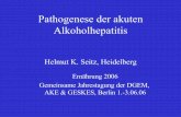 Pathogenese der akuten Alkoholhepatitis - · PDF filePathogenese der akuten Alkoholhepatitis ... Gesunde Leber Alkohol Fettleber Alkohol Hepatitis/Fibrose/Zirrhose ... PATHOGENESIS