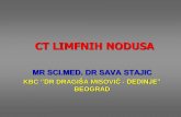 CT LIMFNIH NODUSA - savastajic.comsavastajic.com/PDF/CT LIMFNIH NODUSA KURS.pdf · Nalaz se uočava kod non-Hočkin limfoma. PATOLOŠKI IZMENJENI LIMFNI NODUSI Aksijalni CT sken male