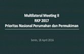 Multilateral II Perumahan dan Permukiman RKP 2017datacenter.bappedakaltim.com/data/musrenbangnas/multilateral... · Prioritas Nasional Perumahan dan Permukiman Senin, 18 April 2016