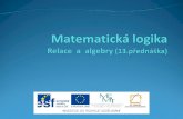 Matematická logika Relace a algebry (14.přednáška) nkel set-theory Axiom of extensionality: Two sets are the same if and only if they have the same elements. Axiom of empty set: