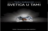 Venko Andonovski SVETICA U TAMI - · PDF fileKandid u zemlji čuda na repertoaru je bio deset godina u Dramskom ... te nekoliko dokumentarnih emisija Reci mi ... U ruci križ joj gvozdeni