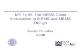 ME 141B: The MEMS Class Introduction to MEMS and MEMS …sumita/courses/Courses/ME141B/ME141… · ME 141B: The MEMS Class Introduction to MEMS and MEMS Design Sumita Pennathur UCSB