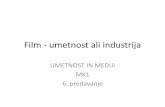 Film - umetnost ali industrija - studentski.netstudentski.net/get/umb_fer_mk2_uim_sno_film__umetnost_ali_industri... · •Na primer danes - neodvisna produkcija (Sundance, ... umetniškega