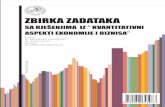 ZBIRKA ZADATAKA - unvi.edu.ba rjesenjima_iz... · „Zbirka zadataka sa rješenjima iz Kvantifikacijskih aspekata ekonomije i biznisa“. Zbirku zadataka u cjelosti prati sadržaj