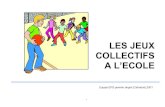 LES JEUX COLLECTIFS A L’ECOLE - Usep Dordogne peda/doc jeux co.pdf · de jeu séparés) . L’enfant de cycle 3 pourra aborder les jeux collectifs les plus complexes c’est à