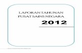 LAPORAN TAHUNAN PUSAT SAINS NEGARA 2012 - · PDF fileLaporan Tahunan Pusat Sains Negara 2012 7 4.0 SEKILAS PANDANG Pengisytiharan tahun 2012 sebagai Tahun Sains dan Gerakan Inovasi
