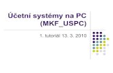 Účetní systémy na PC - is.muni.cz · PDF fileZpracování testu. Prezentace projektů. 6 Literatura –základní Křížová, Zuzana. Účetní systémy na PC. 1. vyd. ... R3
